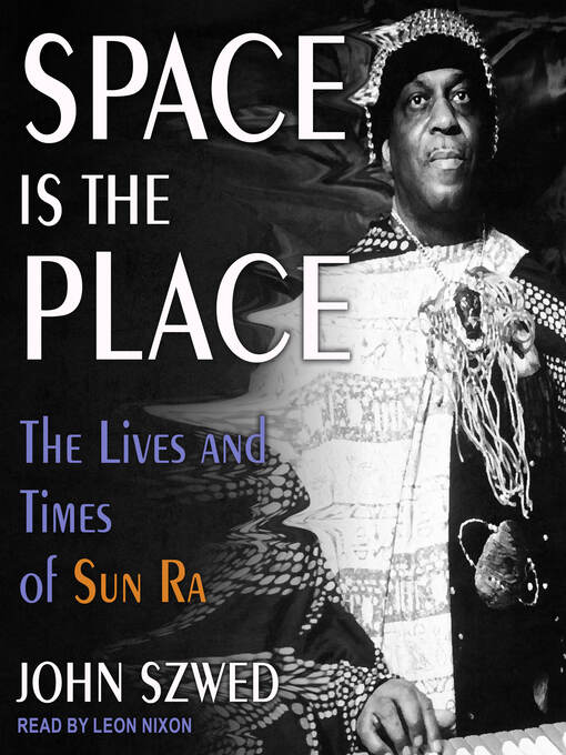 Title details for Space Is the Place by John Szwed - Available